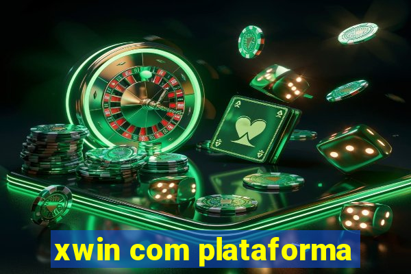 xwin com plataforma